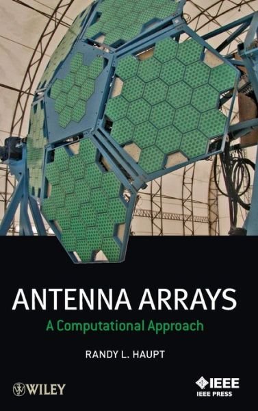 Cover for Haupt, Randy L. (University of Nevada, Reno) · Antenna Arrays: A Computational Approach - IEEE Press (Hardcover Book) (2010)