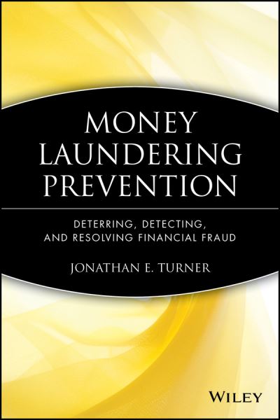 Cover for Jonathan E. Turner · Money Laundering Prevention: Deterring, Detecting, and Resolving Financial Fraud (Hardcover Book) (2011)