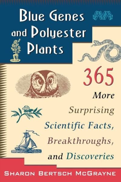 Cover for Sharon Bertsch McGrayne · Blue Genes and Polyester Plants: 365 More Suprising Scientific Facts, Breakthroughs, and Discoveries (Paperback Book) (1997)