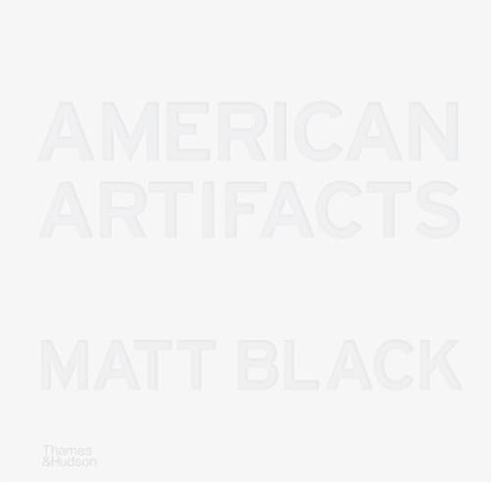 Cover for Matt Black · American Artifacts (Hardcover Book) (2024)