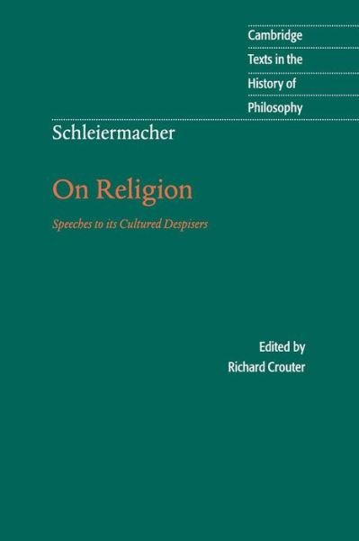 Cover for Friedrich Schleiermacher · Schleiermacher: On Religion: Speeches to its Cultured Despisers - Cambridge Texts in the History of Philosophy (Taschenbuch) (1996)