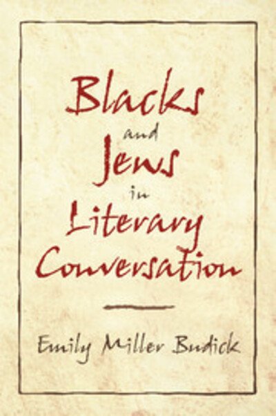 Cover for Budick, Emily Miller (Hebrew University of Jerusalem) · Blacks and Jews in Literary Conversation - Cambridge Studies in American Literature and Culture (Paperback Book) (1998)