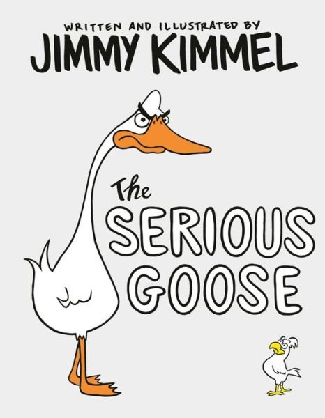 Cover for Jimmy Kimmel · The Serious Goose (Book) (2019)