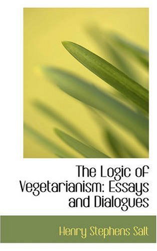 Cover for Henry Stephens Salt · The Logic of Vegetarianism: Essays and Dialogues (Paperback Book) (2008)