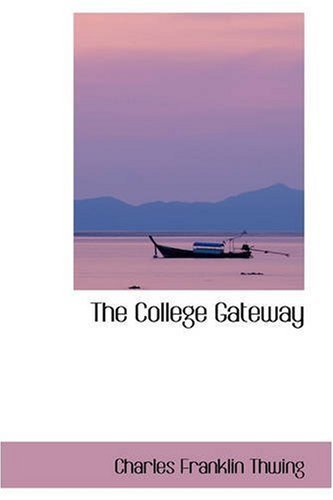 Cover for Charles Franklin Thwing · The College Gateway (Paperback Book) (2008)