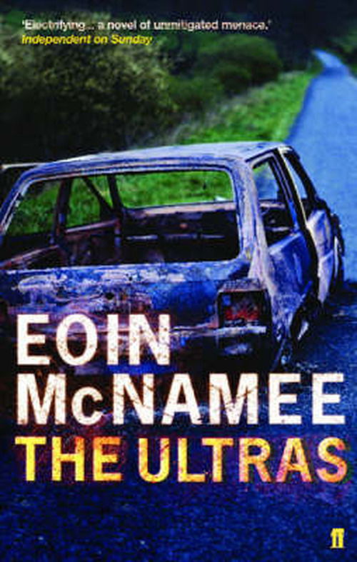 The Ultras - Eoin McNamee - Books - Faber & Faber - 9780571221752 - April 7, 2005