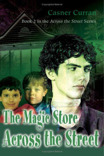 Cover for Casner Curran · The Magic Store Across the Street: Book 2 in the Across the Street Series (Paperback Book) (2005)