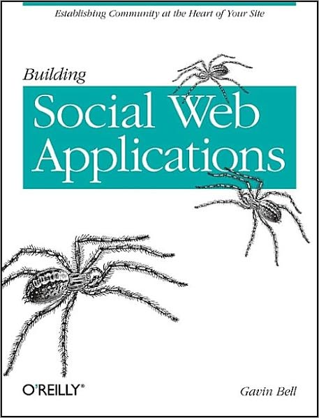 Cover for Gavin Bell · Building Social Web Applications: Establishing Community at the Heart of Your Site - O'Reilly Ser. (Paperback Book) (2009)