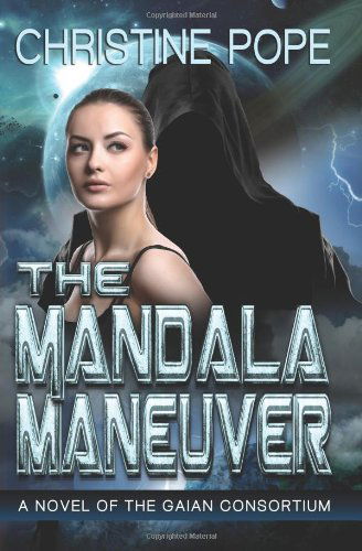 Cover for Christine Pope · The Mandala Maneuver (The Gaian Consortium Series) (Volume 5) (Paperback Book) (2014)