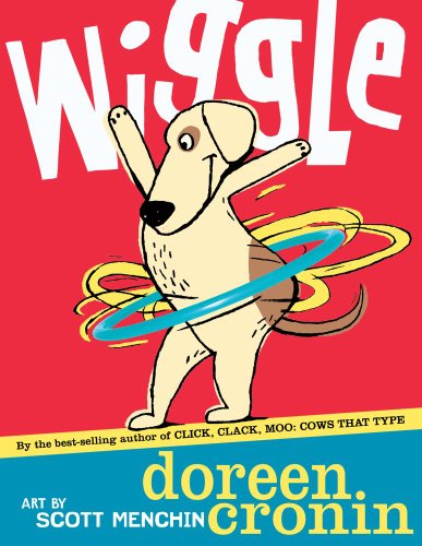 Cover for Doreen Cronin · Wiggle (Bccb Blue Ribbon Picture Book Awards (Awards)) (Innbunden bok) [First Edition First Printing edition] (2005)