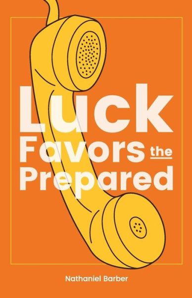 Cover for Mr. Nathaniel Richard Barber · Luck Favors the Prepared (Paperback Book) (2017)