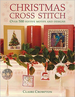 Cover for Crompton, Claire (Author) · Christmas Cross Stitch (Hardcover Book) (2007)