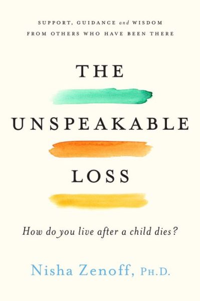 Cover for Nisha Zenoff · The Unspeakable Loss: How Do You Live When a Child Dies? (Paperback Bog) (2017)