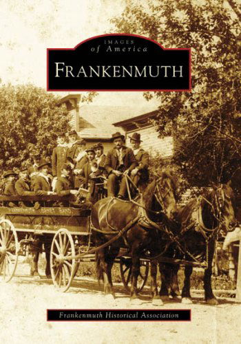 Cover for Frankenmuth Historical Association · Frankenmuth (Mi) (Images of America) (Paperback Book) (2008)