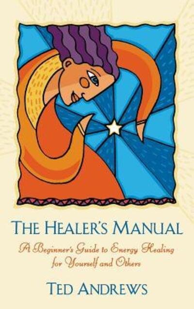 Cover for Ted Andrews · Healer's Manual A Beginner's Guide to Energy Therapies (Hardcover Book) (2002)