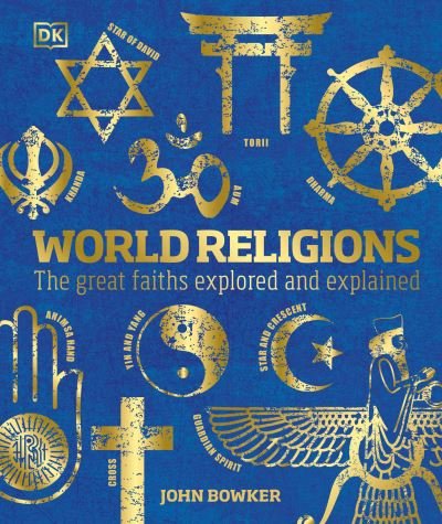Cover for John Bowker · World Religions: The Great Faiths Explored and Explained (Hardcover Book) (2021)