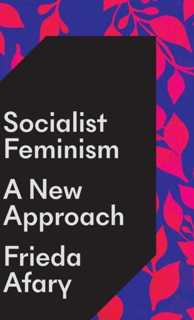 Cover for Frieda Afary · Socialist Feminism: A New Approach (Hardcover Book) (2022)