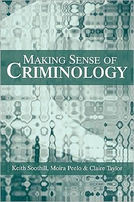 Cover for Soothill, Keith (University of Lancaster) · Making Sense of Criminology (Paperback Book) (2002)