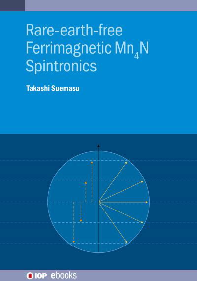 Cover for Suemasu, Takashi (University of Tsukuba) · Rare-earth-free Ferrimagnetic  Mn4N Spintronics - IOP ebooks (Hardcover Book) (2024)