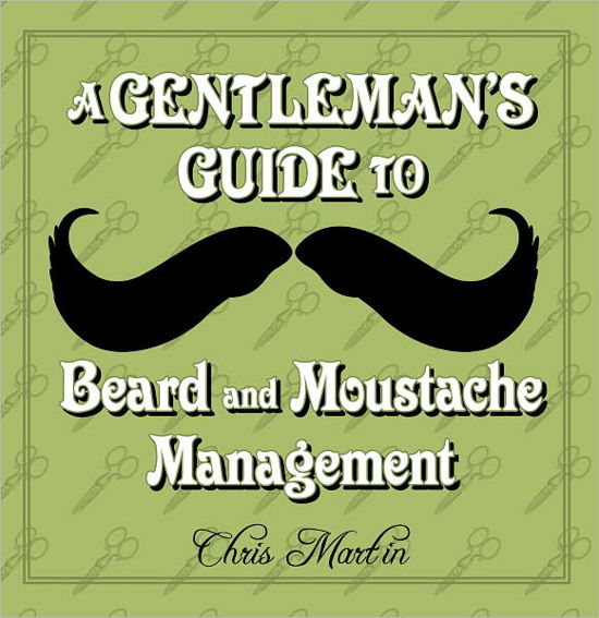 Cover for Chris Martin · A Gentleman's Guide to Beard and Moustache Management (Hardcover bog) (2011)