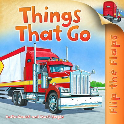 Flip The Flaps: Things That Go - Anita Ganeri - Inne -  - 9780753436752 - 13 lutego 2014