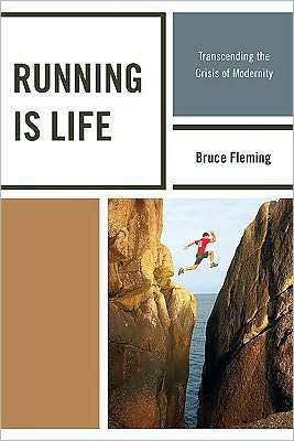 Cover for Bruce Fleming · Running is Life: Transcending the Crisis of Modernity (Paperback Book) (2010)