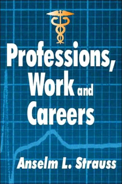 Cover for Anselm L. Strauss · Professions, Work and Careers (Paperback Book) (2001)