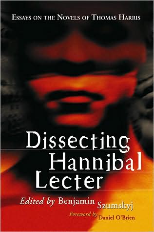 Cover for Benjamin Szumskyj · Dissecting Hannibal Lecter: Essays on the Novels of Thomas Harris (Paperback Book) (2008)