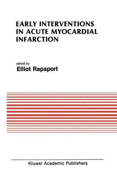 Cover for Elliot Rapaport · Early Interventions in Acute Myocardial Infarction - Developments in Cardiovascular Medicine (Hardcover bog) [1989 edition] (1989)
