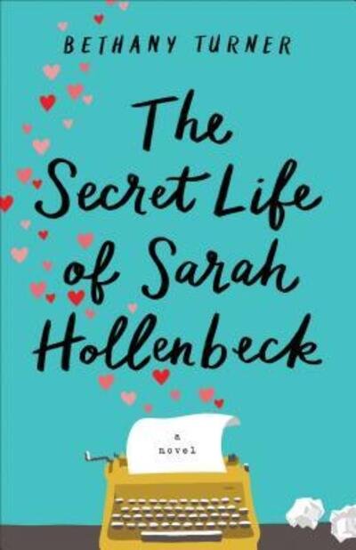 Cover for Bethany Turner · The secret life of Sarah Hollenbeck (Book) (2017)