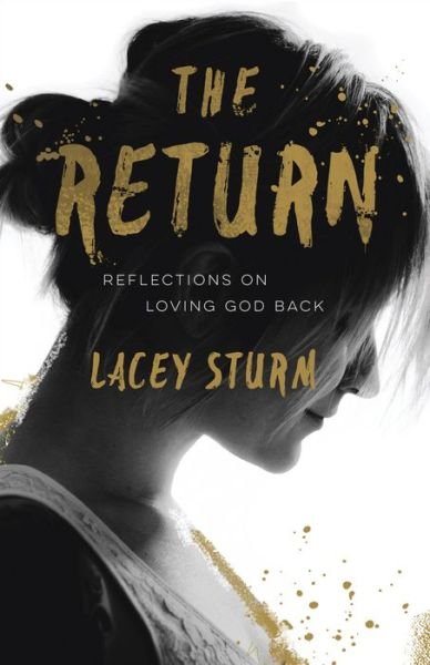 Cover for Lacey Sturm · The Return – Reflections on Loving God Back (Paperback Book) (2018)