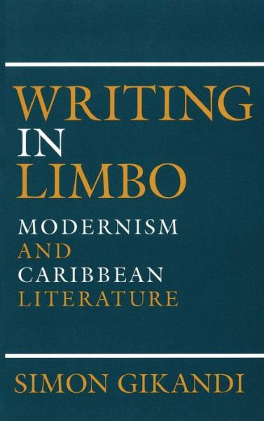 Cover for Simon Gikandi · Writing in Limbo: Modernism and Caribbean Literature (Gebundenes Buch) (1992)