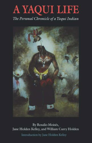 Cover for Rosalio Moises · A Yaqui Life: The Personal Chronicle of a Yaqui Indian (Paperback Book) (1991)
