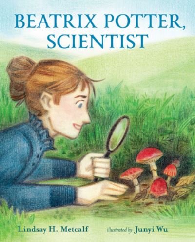 Cover for Lindsay H. Metcalf · Beatrix Potter Scientist (Hardcover Book) (2020)