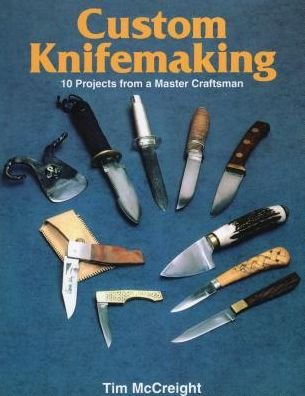 Cover for Tim McCreight · Custom Knifemaking: 10 Projects from a Master Craftsman (Taschenbuch) (1985)