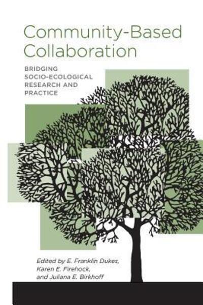 Community-Based Collaboration: Bridging Socio-Ecological Research and Practice - Juliana E. Birkhoff - Books - University of Virginia Press - 9780813938752 - February 28, 2016