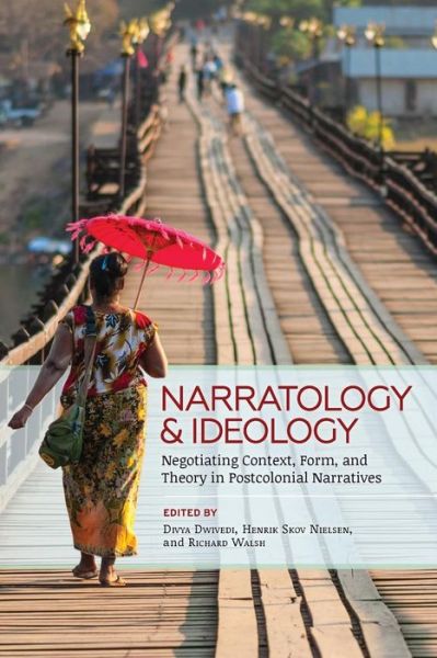 Narratology and Ideology: Negotiating Context, Form, and Theory in Postcolonial Narratives - Theory Interpretation Narrativ - Dwivedi, Divya (Indian Institute of Technology India) - Książki - Ohio State University Press - 9780814254752 - 13 maja 2018