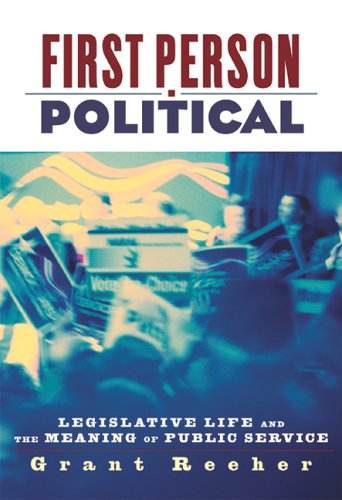 Cover for Grant Reeher · First Person Political: Legislative Life and the Meaning of Public Service (Hardcover Book) (2006)