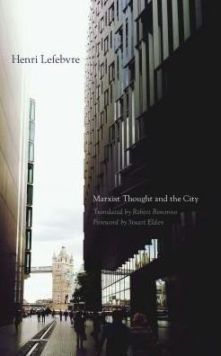 Marxist Thought and the City - Henri Lefebvre - Kirjat - University of Minnesota Press - 9780816698752 - maanantai 28. marraskuuta 2016