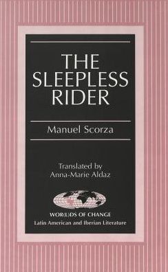 Cover for Manuel Scorza · The Sleepless Rider: Translated by Anna-Marie Aldaz - Wor (L)Ds of Change: Latin American and Iberian Literature (Hardcover Book) [size L] (1996)