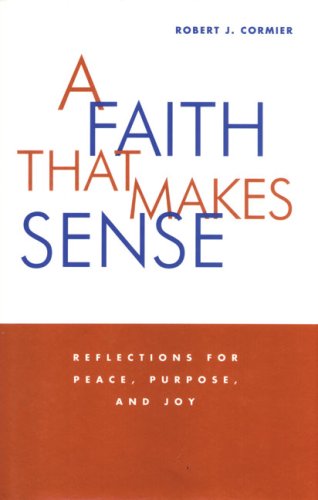 Cover for Robert J. Cormier · A Faith That Makes Sense: Reflections for Peace, Purpose, and Joy (Paperback Book) (2000)