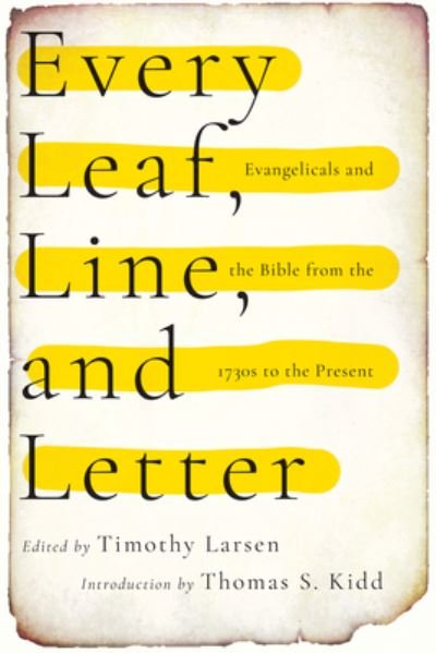 Cover for Timothy Larsen · Every Leaf, Line, and Letter – Evangelicals and the Bible from the 1730s to the Present (Paperback Book) (2021)