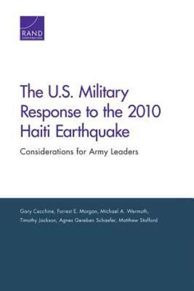 The U.S. Military Response to the 2010 Haiti Earthquake: Considerations for Army Leaders - Gary Cecchine - Books - RAND - 9780833080752 - November 15, 2013