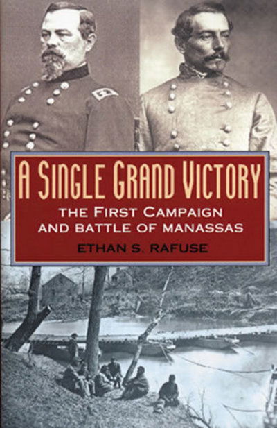 Cover for Ethan S. Rafuse · A Single Grand Victory: The First Campaign and Battle of Manassas - The American Crisis Series: Books on the Civil War Era (Hardcover Book) (2002)