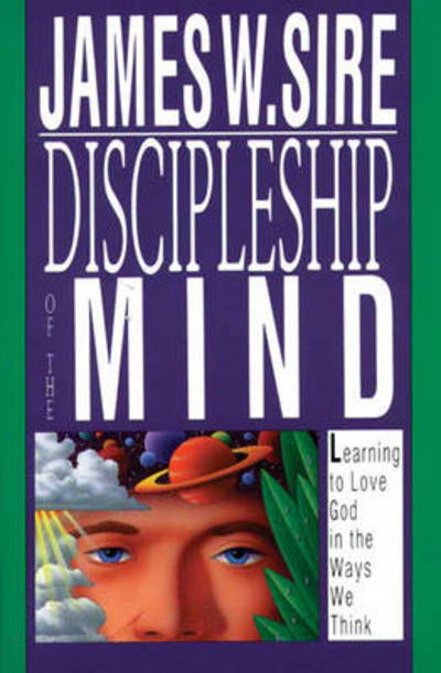 Discipleship of the mind: Learning To Love God In The Ways We Think - James W Sire - Livres - Inter-Varsity Press - 9780851107752 - 23 novembre 1990