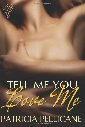 Cover for Patricia Pellicane · Tell Me You Love Me (Pocketbok) (2010)