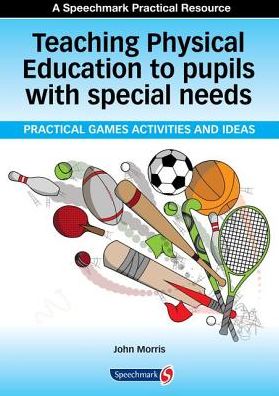 Cover for John Morris · Teaching Physical Education to Pupils with Special Needs (Paperback Book) [New edition] (2013)