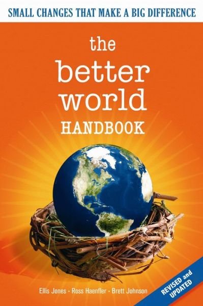 The Better World Handbook: Small Changes That Make A Big Difference - Ellis Jones - Böcker - New Society Publishers - 9780865715752 - 1 februari 2007
