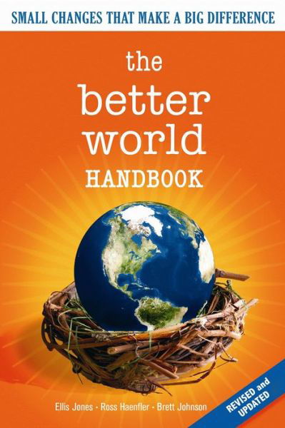 The Better World Handbook: Small Changes That Make A Big Difference - Ellis Jones - Libros - New Society Publishers - 9780865715752 - 1 de febrero de 2007