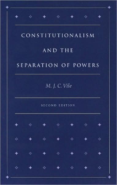 Cover for M J C Vile · Constitutionalism &amp; the Separation of Powers, 2nd Edition (Paperback Book) [2 Revised edition] (1998)